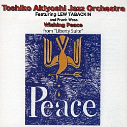 秋吉敏子ジャズ・オーケストラ ルー・タバキン フランク・ウェス Ｔｏｓｈｉｋｏ　Ａｋｉｙｏｓｈｉ「ウィッシング・ピース」
