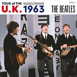 ＴＨＥ　ＢＥＡＴＬＥＳ「ＴＯＵＲ　ｏｆ　ＴＨＥ　Ｕ．Ｋ．　１９６３」