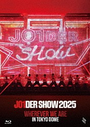 ＪＯ１「ＪＯ１ＤＥＲ　ＳＨＯＷ　２０２５　‘ＷＨＥＲＥＶＥＲ　ＷＥ　ＡＲＥ’　ＩＮ　ＴＯＫＹＯ　ＤＯＭＥ」