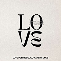 ＬＯＶＥ　ＰＳＹＣＨＥＤＥＬＩＣＯ「 ＬＯＶＥ　ＰＳＹＣＨＥＤＥＬＩＣＯ　ＮＡＫＥＤ　ＳＯＮＧＳ」