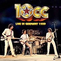 １０ｃｃ「 ライヴ・イン・ジャーマニー　１９８０」