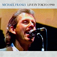 マイケル・フランクス「 ライヴ・イン・ジャパン　１９９０」