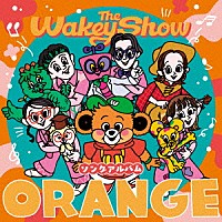 Ｗａｋｅｙｓ「 Ｔｈｅ　Ｗａｋｅｙ　Ｓｈｏｗ　ソングアルバム　－　ＯＲＡＮＧＥ　－」