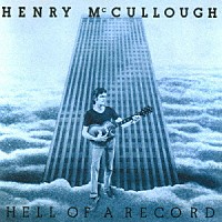 ヘンリー・マッカロー「 ヘル・オブ・ア・レコード」