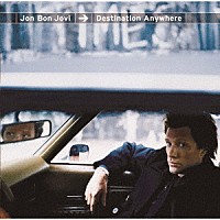 ジョン・ボン・ジョヴィ「 ディスティネイション・エニイホエア」