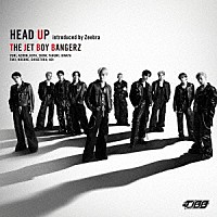 ＴＨＥ　ＪＥＴ　ＢＯＹ　ＢＡＮＧＥＲＺ　ｆｒｏｍ　ＥＸＩＬＥ　ＴＲＩＢＥ「 ＨＥＡＤ　ＵＰ　ｉｎｔｒｏｄｕｃｅｄ　ｂｙ　Ｚｅｅｂｒａ」