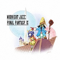（ゲーム・ミュージック）「 Ｍｉｄｎｉｇｈｔ　Ｊａｚｚ：　ＦＩＮＡＬ　ＦＡＮＴＡＳＹ　Ⅸ」