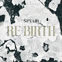 ＳＰＹＡＩＲ「 ＲＥ－ＢＩＲＴＨ」