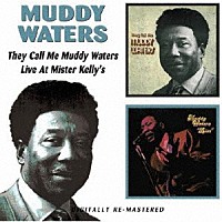 マディ・ウォーターズ「 ゼイ・コール・ミー・マディ・ウォーターズ／ライヴ・アット・ミスター・ケリーズ」