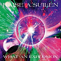 ＲＡＩＳＥ　Ａ　ＳＵＩＬＥＮ「 ＷＨＡＴ　ＡＮ　ＥＸＰＬＯＳＩＯＮ」