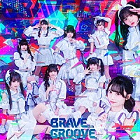ｉＬｉＦＥ！「 ＢＲＡＶＥ　ＧＲＯＯＶＥ」
