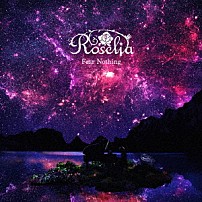 Ｒｏｓｅｌｉａ 「Ｆｅａｒ　Ｎｏｔｈｉｎｇ」