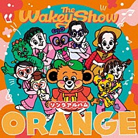 Ｗａｋｅｙｓ 「Ｔｈｅ　Ｗａｋｅｙ　Ｓｈｏｗ　ソングアルバム　－　ＯＲＡＮＧＥ　－」