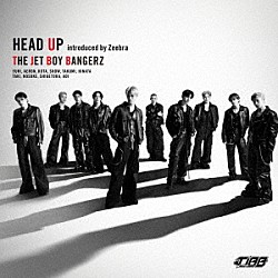 ＴＨＥ　ＪＥＴ　ＢＯＹ　ＢＡＮＧＥＲＺ　ｆｒｏｍ　ＥＸＩＬＥ　ＴＲＩＢＥ「ＨＥＡＤ　ＵＰ　ｉｎｔｒｏｄｕｃｅｄ　ｂｙ　Ｚｅｅｂｒａ」