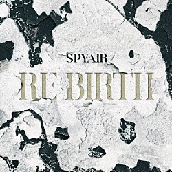 ＳＰＹＡＩＲ「ＲＥ－ＢＩＲＴＨ」