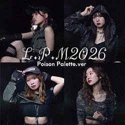 （Ｖ．Ａ．） Ｐｏｉｓｏｎ　Ｐａｌｅｔｔｅ フルーティー ＨＡＰＰＹ少女♪ Ｓｗｅｅｔ　Ｃａｎｄｙ Ｏｎｅ　ｏｆ　ｏｎｅ　Ｌｏｖｅ ＲＹＯ ライブプロ研修生「Ｌ．Ｐ．Ｍ２０２６」