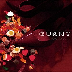 ＧＵＭＭＹ「ＧＩＶＥ　ＭＥ　ＧＵＭＭＹ」