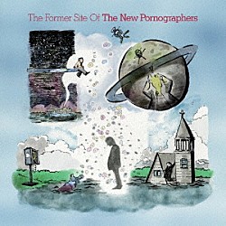 Ｔｈｅ　Ｎｅｗ　Ｐｏｒｎｏｇｒａｐｈｅｒｓ「Ｔｈｅ　Ｆｏｒｍｅｒ　Ｓｉｔｅ　Ｏｆ」