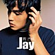 ジェイ・チョウ「ジェイ」