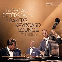オスカー・ピーターソン・トリオ「 ライヴ・アット・ベイカーズ・キーボード・ラウンジ（コンプリート・レコーディングス）」