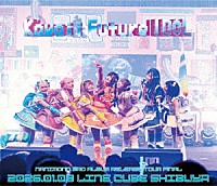ＮＡＮＩＭＯＮＯ「 ＮＡＮＩＭＯＮＯ　３ｒｄ　ＡＬＢＵＭ　ＲＥＬＥＡＳＥ　ＴＯＵＲ　ＦＩＮＡＬ　『Ｋａｗａｉｉ　Ｆｕｔｕｒｅ　ＩＤＯＬ』　－　ＬＩＮＥ　ＣＵＢＥ　ＳＨＩＢＵＹＡ」