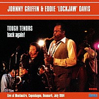 ジョニー・グリフィン＆エディ・ロックジョウ・デイヴィス「 タフ・テナーズ・バック・アゲイン！」