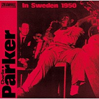 チャーリー・パーカー「 イン・スウェーデン」