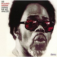 ローランド・ハナ「 スウィング・ミー・ノー・ワルツィズ」