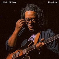 ジェフ・パーカー・ＥＴＡカルテット「 ハッピー・トゥデイ」