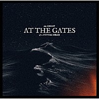 アット・ザ・ゲイツ「 ザ・ゴースト・オブ・ア・フューチャー・デッド」