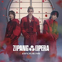 ＺＩＰＡＮＧ　ＯＰＥＲＡ「 ＺＩＰＡＮＧＲＩＭＭ」