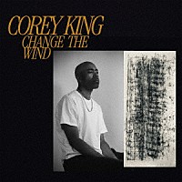 コーリー・キング「 Ｃｈａｎｇｅ　ｔｈｅ　Ｗｉｎｄ」