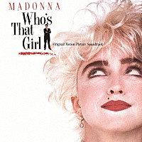 マドンナ「 フーズ・ザット・ガール　オリジナル・サウンドトラック」