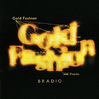 ＢＲＡＤＩＯ「 Ｇｏｌｄ　Ｆａｓｈｉｏｎ」