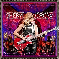 シェリル・クロウ「 ライヴ・アット・ザ・キャピトル・シアター　－　２０１７　ビー・マイセルフ・ツアー」