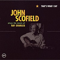 ジョン・スコフィールド「 ザッツ・ホワット・アイ・セイ」