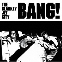 ＢＬＡＮＫＥＹ　ＪＥＴ　ＣＩＴＹ「 ＢＡＮＧ！」
