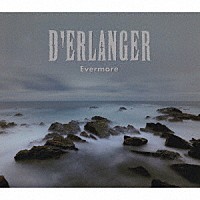 Ｄ’ＥＲＬＡＮＧＥＲ「 Ｅｖｅｒｍｏｒｅ」