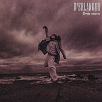 Ｄ’ＥＲＬＡＮＧＥＲ「 Ｅｖｅｒｍｏｒｅ」