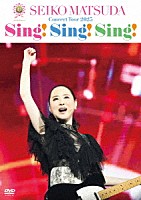 松田聖子「 ４５ｔｈ　Ａｎｎｉｖｅｒｓａｒｙ　Ｓｅｉｋｏ　Ｍａｔｓｕｄａ　Ｃｏｎｃｅｒｔ　Ｔｏｕｒ　２０２５　“Ｓｉｎｇ！　Ｓｉｎｇ！　Ｓｉｎｇ！”」