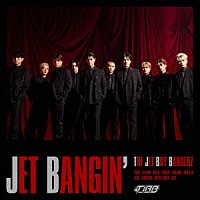 ＴＨＥ　ＪＥＴ　ＢＯＹ　ＢＡＮＧＥＲＺ　ｆｒｏｍ　ＥＸＩＬＥ　ＴＲＩＢＥ「 ＪＥＴ　ＢＡＮＧＩＮ’」