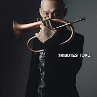ＴＯＫＵ「 ＴＲＩＢＵＴＥＳ」
