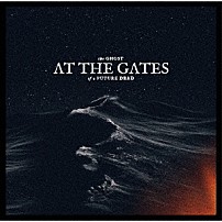 アット・ザ・ゲイツ 「ザ・ゴースト・オブ・ア・フューチャー・デッド」