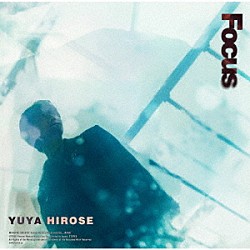 広瀬裕也「Ｆｏｃｕｓ」