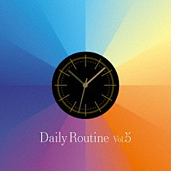 （ＢＧＭ）「Ｄａｉｌｙ　Ｒｏｕｔｉｎｅ　Ｖｏｌ．５」