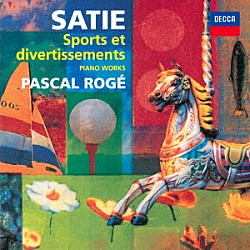 パスカル・ロジェ「スポーツと気晴らし　～ロジェ・プレイズ・サティ３」