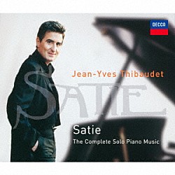 ジャン＝イヴ・ティボーデ「サティ：ピアノ・ソロ作品全集」