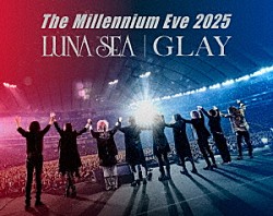 ＬＵＮＡ　ＳＥＡ｜ＧＬＡＹ「Ｔｈｅ　Ｍｉｌｌｅｎｎｉｕｍ　Ｅｖｅ　２０２５　ＬＵＮＡ　ＳＥＡ｜ＧＬＡＹ」