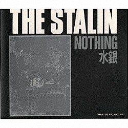 ＴＨＥ　ＳＴＡＬＩＮ「ｎｏｔｈｉｎｇ」
