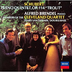 アルフレッド・ブレンデル クリーヴランド弦楽四重奏団のメンバー ジェイムズ・ヴァン・デマーク「シューベルト：ピアノ五重奏曲≪ます≫」